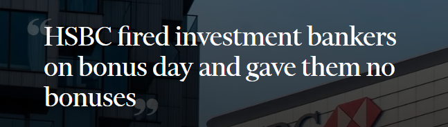 汇丰,传在奖金发放日裁减投行家,被指「很不汇丰 very unlike HSBC」 第2张 汇丰,传在奖金发放日裁减投行家,被指「很不汇丰 very unlike HSBC」 第2张